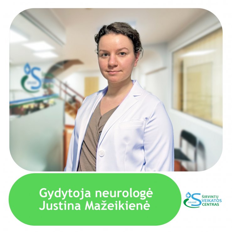 Gydytoja neurologė - Justina Mažeikienė!