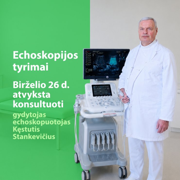 Atvyksta konsultuoti gydytojas echoskopuotojas Kęstutis Stankevičius